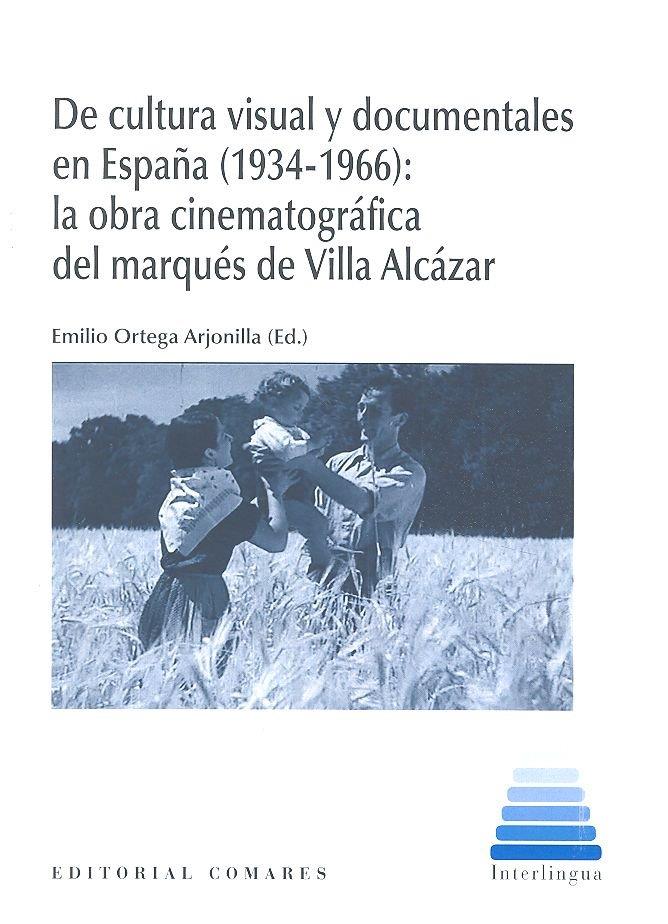 DE CULTURA VISUAL Y DOCUMENTALES EN ESPAÑA (1934-1966): LA OBRA CINEMATOGRÁFICA | 9788490455418 | ORTEGA ARJONILLA, EMILIO