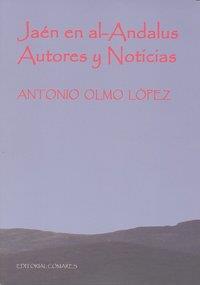 JAEN EN AL-ANDALUS. AUTORES Y NOTICIAS | 9788498367201 | OLMO LOPEZ, ANTONIO