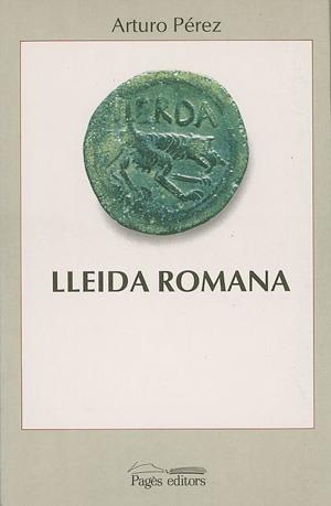 LLEIDA ROMANA | 9788479350406 | PÉREZ, ARTURO