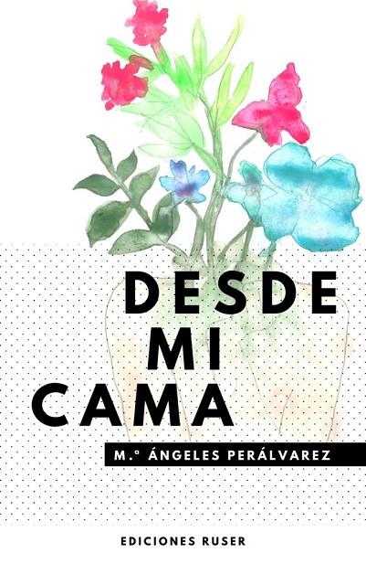 DESDE MI CAMA | 9788412346411 | PERÁLVAREZ, MARÍA ÁNGELES