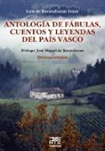 ANTOLOGÍA DE FÁBULAS, CUENTOS Y LEYENDAS DEL PAÍS VASCO | 9788471484598 | BARANDIARAN IRIZAR, LUIS