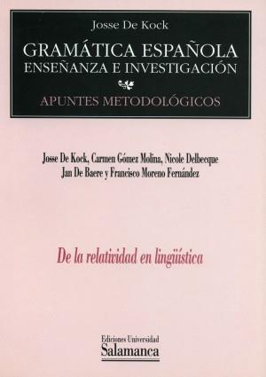 DE LA RELATIVIDAD EN LINGÜÍSTICA | 9788474818055 | DE KOCK, JOSSE / GÓMEZ MOLINA, C. / DELBECQUE, N. / DE BAERE, J. / MORENO FERNÁNDEZ, F.