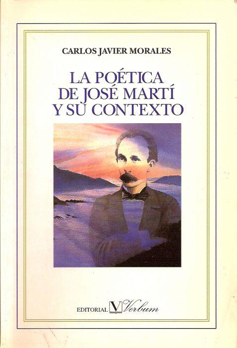 POÉTICA DE JOSÉ MARTÍ Y SU CONTEXTO, LA | 9788479620608 | MORALES, CARLOS JAVIER