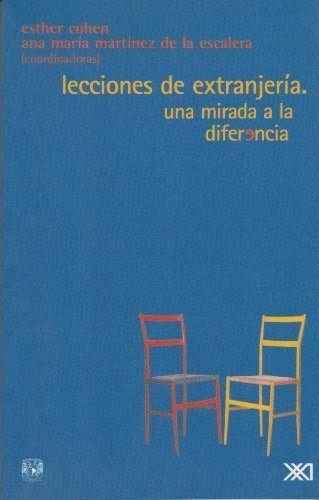 LECCIONES DE EXTRANJERIA, UNA MIRADA A LA DIFERENCIA | 9789682323461 | COHEN Y OTROS