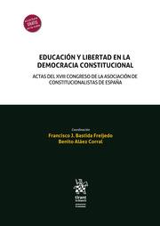 EDUCACIÓN Y LIBERTAD EN LA DEMOCRACIA CONSTITUCIONAL. ACTAS DEL XVIII CONGRESO DE LA ASOCIACIÓN DE CONSTITUCIONALISTAS DE ESPAÑA | 9788411136051 | BASTIDA FREIJEDO, FRANCISCO J. / ALÁEZ CORRAL, BENITO