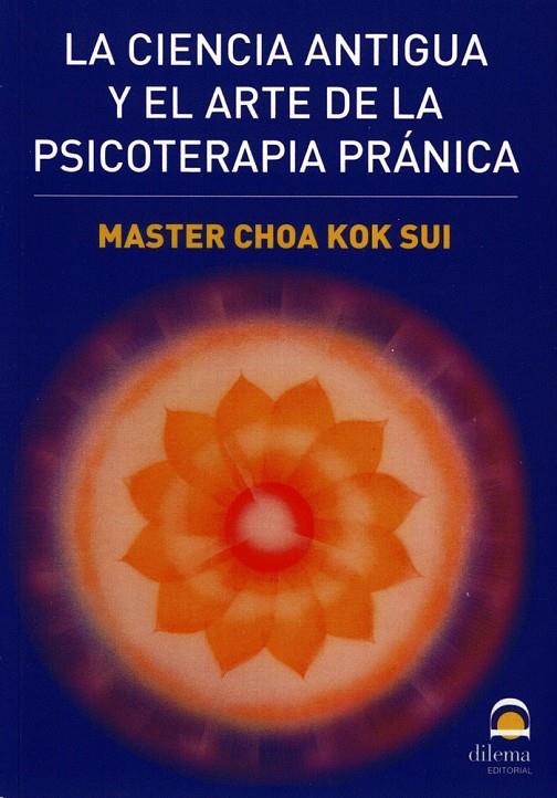 CIENCIA ANTIGUA Y EL ARTE DE LA PSICOTERAPIA PRÁNICA, LA | 9788498271751 | SUI, MASTER CHOA KOK