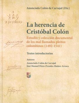 HERENCIA DE CRISTÓBAL COLÓN, LA. ESTUDIO Y COLECCIÓN DOCUMENTAL DE LOS MAL LLAMADOS PLEITOS COLOMBINOS (1492-1541) | 9788400100155 | COLÓN DE CARVAJAL Y GOROSABEL, ANUNCIADA / PÉREZ-PRENDES MUÑOZ-ARRACO, JOSÉ MANUEL