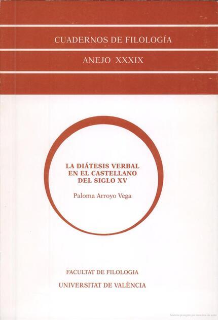 DIÁTESIS VERBAL EN EL CASTELLANO DEL SIGLO XV, LA | 9788437047171 | ARROYO VEGA, PALOMA