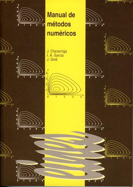 MANUAL DE MÉTODOS NÚMERICOS | 9788484099987 | CHAVARRIGA, JAVIER / GARCÍA, ISAAC A. / GINÉ, JAUME