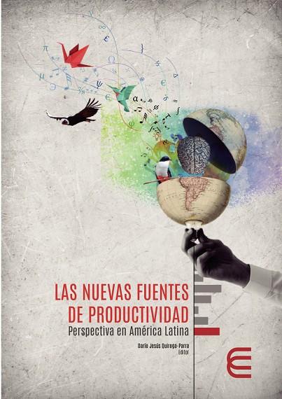 NUEVAS FUENTES DE PRODUCTIVIDAD, LAS : PERSPECTIVA EN AMÉRICA LATINA | 9789587603569