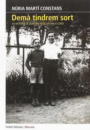 DEMÀ TINDREM SORT. LA HISTÒRIA DE JOAN PACHECO, UN NEN A L'EXILI | 9788494827525 | MARTÍ CONSTANS, NÚRIA