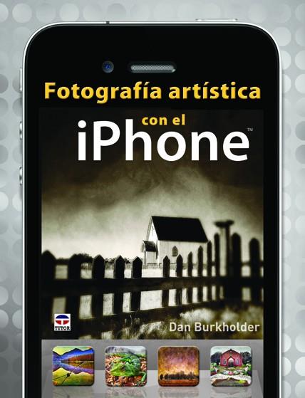 FOTOGRAFIA ARTISTICA CON EL IPHONE | 9788479029357 | BURKHOLDER, DAN