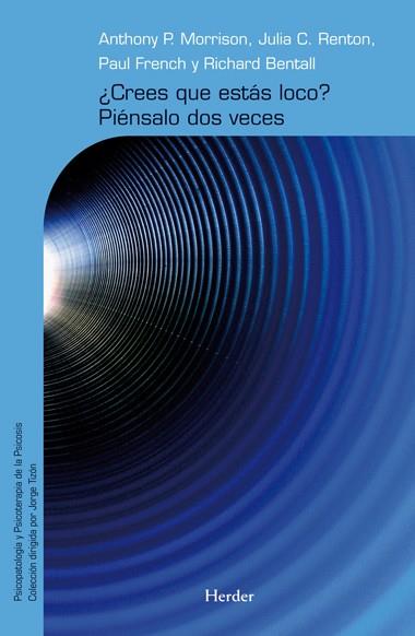 ¿CREES QUE ESTÁS LOCO? PIÉNSALO DOS VECES | 9788425426759 | MORRISON, ANTHONY P. / RENTON, JULIA C. / FRENCH, PAUL / BENTALL, RICHARD P.