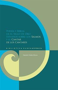 POESÍA Y BIBLIA EN EL SIGLO DE ORO : ESTUDIOS SOBRE LOS "SALMOS" Y EL "CANTAR DE LOS CANTARES"  | 9788484895312