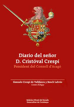 DIARIO DEL SEÑOR D. CRISTÓVAL CRESPÍ DESDE EL DÍA EN QUE FUE NOMBRADO PRESIDENTE DEL CONSEJO DE ARAGÓN | 9788439391425 | CRESPÍ DE VALLDAURA Y BOSCH LABRÚS, GONZALO