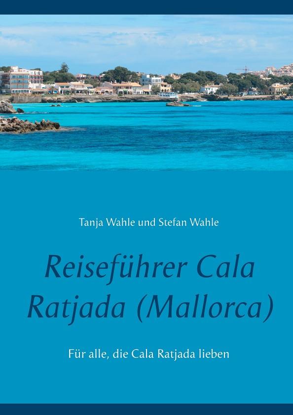 REISEFÜHRER CALA RATJADA (MALLORCA) | 9783738647587 | WAHLE, TANJA / WAHLE, STEFAN