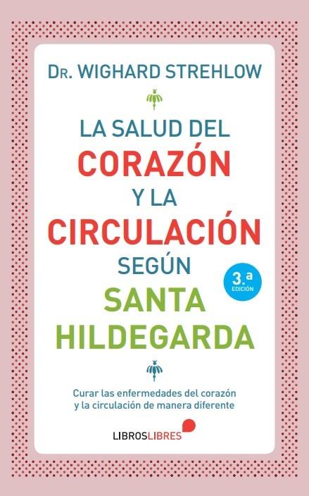 SALUD DEL CORAZÓN Y LA CIRCULACIÓN SEGÚN SANTA HILDEGARDA DE BINGEN, LA | 9788415570820 | STREHLOW, WIGHARD