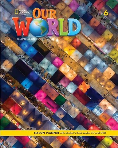 OUR WORLD 6 LESSON PLANN+AUDIO CD+DVD 2E | 9780357045053