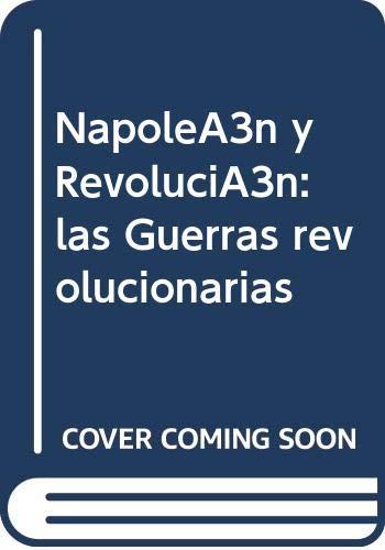 NAPOLEÓN Y REVOLUCIÓN : LAS GUERRAS REVOLUCIONARIAS | 9788497635530 | SICILIA CARDONA, ENRIQUE