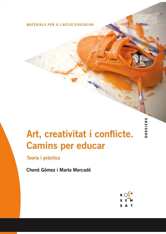 ART, CREATIVITAT I CONFLICTE. CAMINS PER EDUCAR | 9788494529078 | GÓMEZ PRIETO, CHENÉ / MERCADÉ FIGUERAS, MARTA