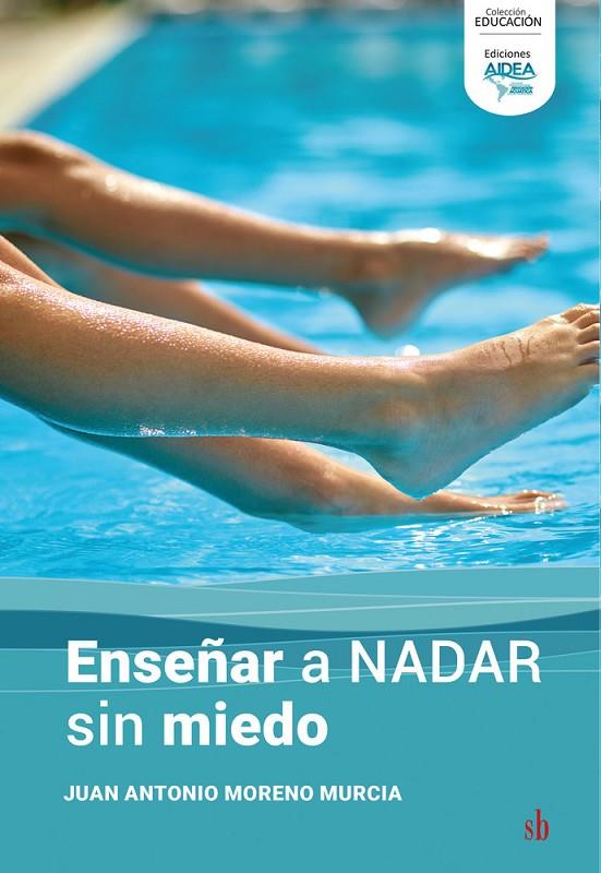 ENSEÑAR A NADAR SIN MIEDO | 9791387697020 | MORENO MURCIA, JUAN ANTONIO