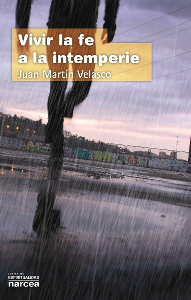 VIVIR LA FE A LA INTEMPERIE | 9788427719514 | MARTIN VELASCO, JUAN