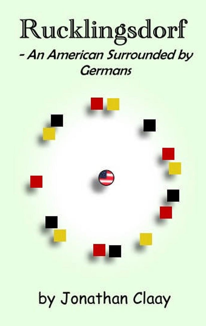 RUCKLINGSDORF - AN AMERICAN SURROUNDED BY GERMANS | 9783741298172 | CLAAY, JONATHAN