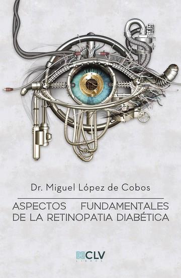 ASPECTOS FUNDAMENTALES DE LA RETINOPATIA DIABETICA | 9788416422876 | LÓPEZ DE COBOS, DR. MIGUEL