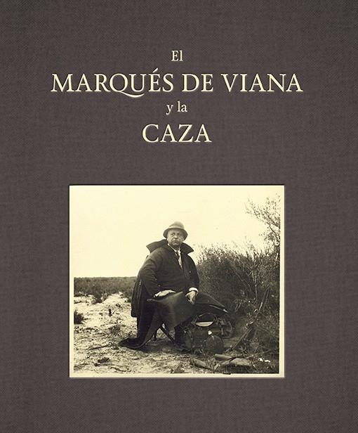 MARQUÉS DE VIANA Y LA CAZA, EL | 9788416714391 | GARCÍA-CARRANZA BENJUMEA, JUAN