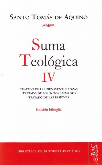 SUMA TEOLÓGICA IV : TRATADO DE LAS BIENAVENTURANZAS, TRATADO DE LOS ACTOS HUMANOS, TRATADO DE LAS PASIONES | 9788422015741 | SANTO TOMÁS DE AQUINO
