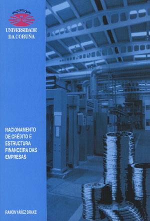 RACIONAMENTO DE CRÉDITO E ESTRUCTURA FINANCIERA DAS EMPRESAS | 9788495322814 | YÁNEZ BRAXE, RAMÓN