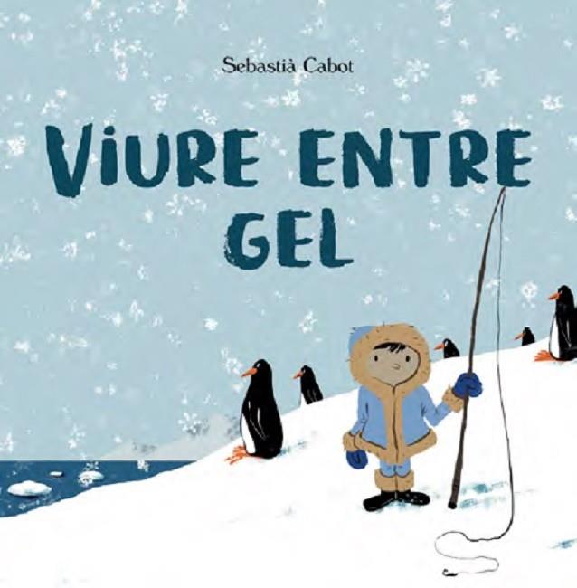 VIURE ENTRE EL GEL | 9788483595930 | CABOT, SEBASTIÀ