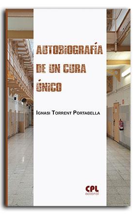 AUTOBIOGRAFÍA DE UN CURA ÚNICO | 9788491654773 | TORRENT PORTABELLA, IGNASI