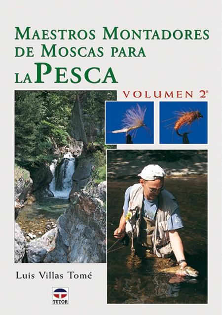 MAESTROS MONTADORES DE MOSCAS PARA LA PESCA. VOLUMEN 2 | 9788479024741 | VILLAS TOMÉ, LUIS