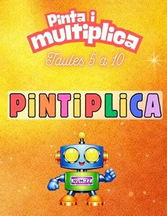 PINTIPLICA - TAULES 5 A 10: PINTA I MULTIPLICA | 9798254033325
