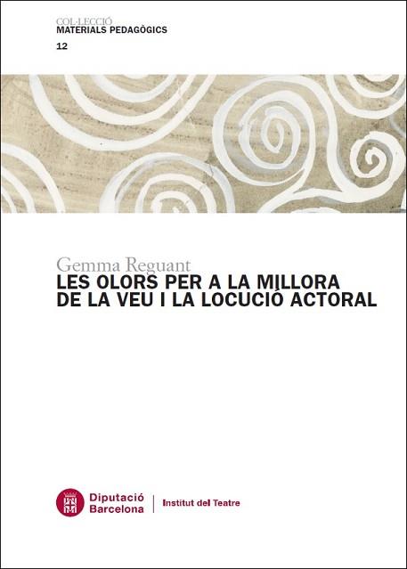 OLORS PER A LA MILLORA DE LA VEU I LA LOCUCIÓ ACTORAL, LES | 9788498037920 | REGUANT FOSAS, GEMMA