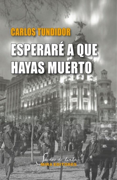 ESPERARE A QUE HAYAS MUERTO | 9788484655473 | TUNDIDOR DIAUS, CARLOS