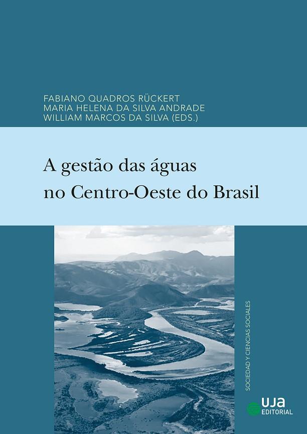 A GESTãO DAS ÁGUAS NO CENTRO-OESTE DO BRASIL | 9788491597407 | QUADROS RÜCKERT, FABIANO/DA SILVA ANDRADE, MARIA HELENA/DA SILVA, WILLIAM MARCOS/GÜNTZEL, ADRIANA MA