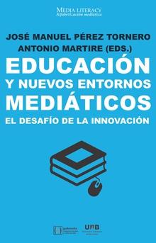 EDUCACIÓN Y NUEVOS ENTORNOS MEDIÁTICOS. EL DESAFIO DE LA INNOVACIÓN | 9788491166924 | MARTIRE, ANTONIO