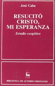 RESUCITÓ CRISTO, MI ESPERANZA. ESTUDIO EXEGÉTICO | 9788422012306 | CABA, JOSÉ