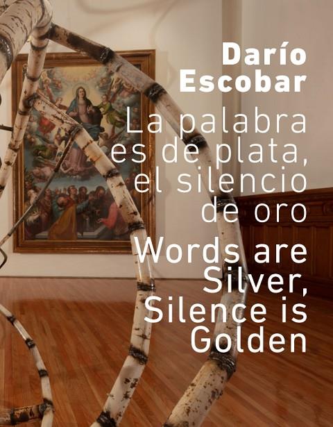 DARÍO ESCOBAR. LA PALABRA ES DE PLATA, EL SILENCIO DE ORO | 9788418895999 | ESCOBAR, DARÍO