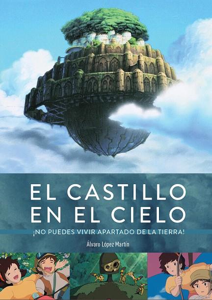 CASTILLO EN EL CIELO, EL. ¡NO PUEDES VIVIR APARTADO DE LA TIERRA! | 9791387995348 | LOPEZ MARTIN, ÁLVARO