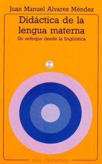 DIDACTICA DE LA LENGUA MATERNA | 9788476002513 | ALVAREZ MENDEZ, JUAN MANUEL