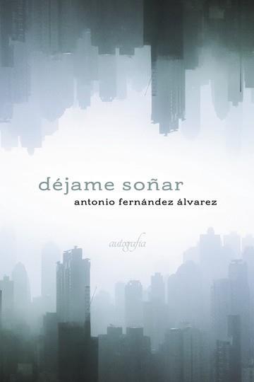 DÉJAME SOÑAR | 9788417654238 | FERNÁNDEZ ÁLVAREZ, ANTONIO