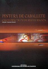 PINTURA DE CABALLETE. CASOS PRÁCTICOS DE RESTAURACIÓN | 9788497053457 | VIVANCOS RAMÓN, Mª VICTORIA