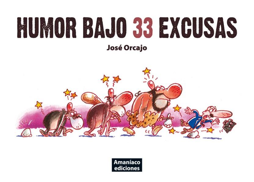 HUMOR BAJO 33 EXCUSAS | 9788493831004 | ORCAJO, JOSE