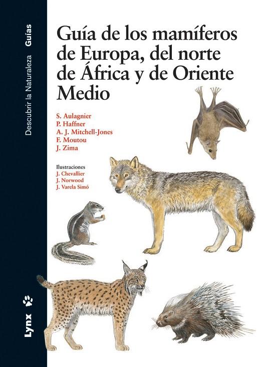 GUÍA DE LOS MAMÍFEROS DE EUROPA, DEL NORTE DE ÁFRICA Y DE ORIENTE MEDIO | 9788496553521 | AULAGNIER, S. / HAFFNER, P. / MITCHELL-JONES, A. J.