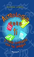 ASTROLOGIA PARA TI. Y PARA COMPARTIR CON TUS AMIGOS | 9788466649841 | LOWELL, SILVANA