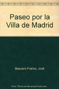PASEO POR LA HISTORIA DE LA VILLA DE MADRID, | 9788489564343 | BAQUERO FRANCO