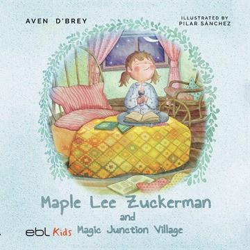 MAPLE LEE ZUCKERMAN AND MAGIC JUNCTION VILLAGE | 9781524318734 | D'BREY, AVEN